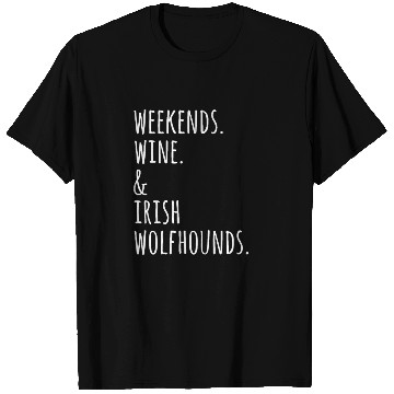 Discover Weekends Wine And Irish Wolfhound T Shirts
