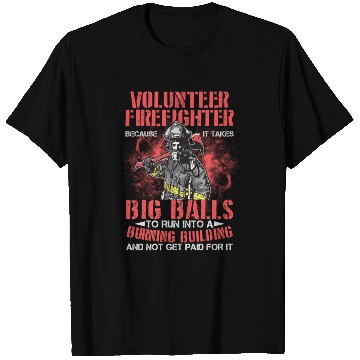Discover Volunteer Firefighter Run Into A Burning Bulding T Shirts