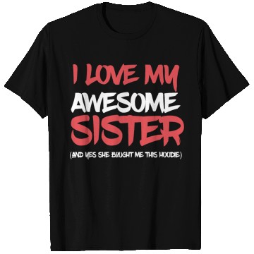 Discover I Love My Awesome Sister And Yeah She Bought Me Th T Shirts