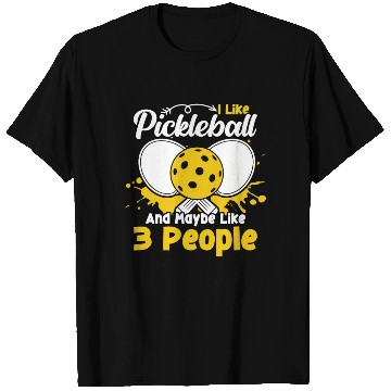 Discover I Like Pickleball And Maybe 3 People Funny T Shirts