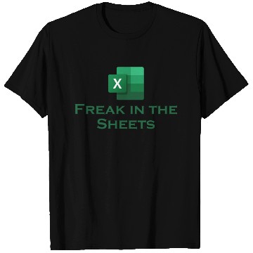 Discover Freak in the Sheets excel T Shirts