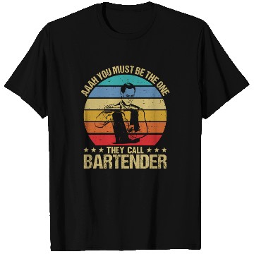 Discover Aaah You Must Be The One They Call Bartender T Shirts