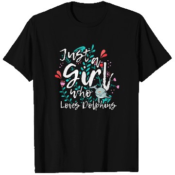 Discover Dolphin Lovers Funny Quote Just A Girl Who Loves D T Shirts