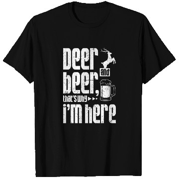Discover Deer and beer that's why i'm here T Shirts