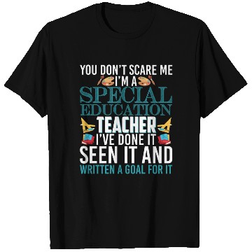 Discover You Don't Scare Me I'm A Special Education Teacher T Shirts