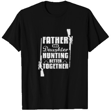 Discover Father And Daughter Hunting Better Together T Shirts