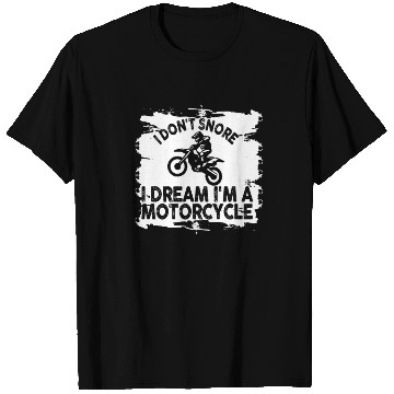 Discover I Don't Snore I Dream I'm A Motorcycle T Shirts