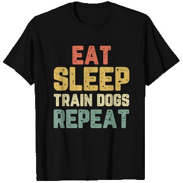 Discover Eat Sleep Train Dogs Trainer Training Funny Vintag T Shirts