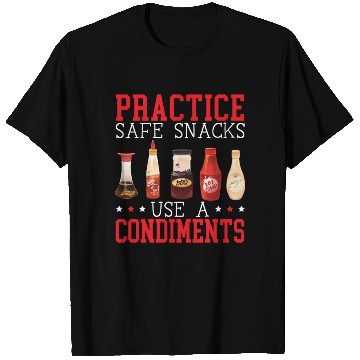 Discover Practice Safe Snacks Use A Condiment Ketchup T Shirts