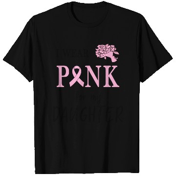 Discover I WEAR PINK FOR MY DAUGHTER T Shirts