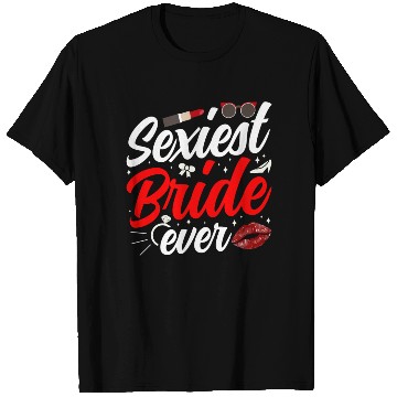 Discover Sexiest Bride Ever Wedding Party Bachelorette T Shirts