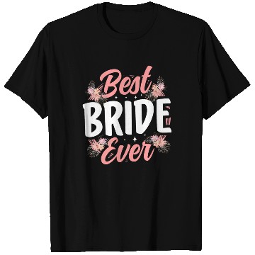 Discover Best Bride Ever Bachelorette Party Wedding Cute T Shirts