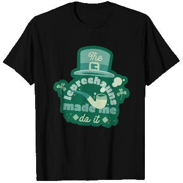 Discover leprechauns made me do it T Shirts