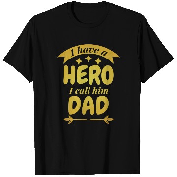 Discover I Have A Hero I Call Him Dad T Shirts