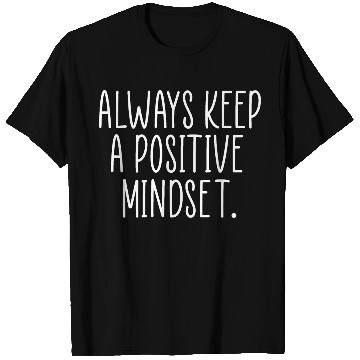 Discover positive mindset T Shirts
