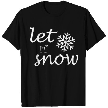 Discover Let it snow T Shirts