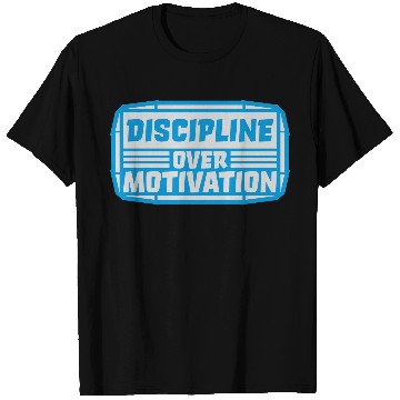 Discover discipline over motivation quote T Shirts