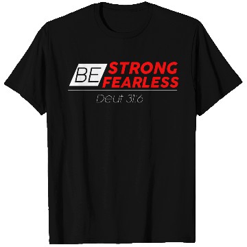 Discover BE STRONG BE FEARLESS T Shirts