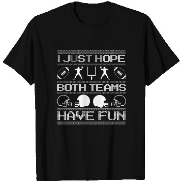 Discover I Just Hope Both Teams Have Fun Ugly Xmas Football T Shirts