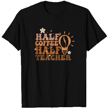 Discover Half Coffee Half Teacher T Shirts