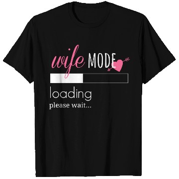 Discover Wife Mode Loading Engaged Bride Couples T Shirts