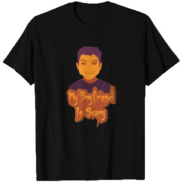 Discover My boyfriend is scary T Shirts