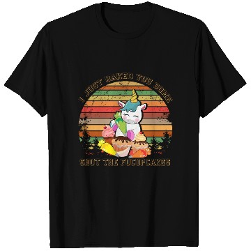 Discover Unicorn I Just Baked You Some Shut The Fucupcakes T Shirts