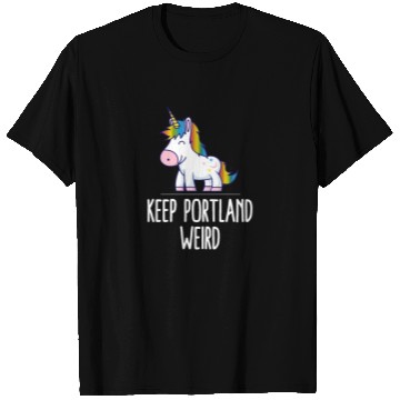 Discover Keep Portland Weird Unicorn Liberal Eccentric Weir T Shirts
