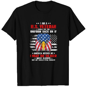 Discover I Am A US Veteran I Would Put The Uniform T Shirts