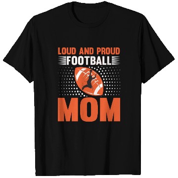 Discover Loud And Proud Football Mom T Shirts