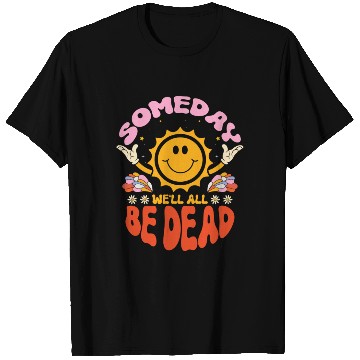 Discover Someday We'll All Be Dead Sun Cartoon Realistic T Shirts