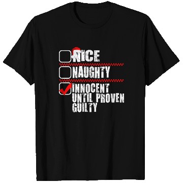 Discover Nice Naughty Innocent Until Proven Guilty T Shirts