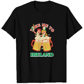 Discover TAKE ME TO IRELAND T Shirts