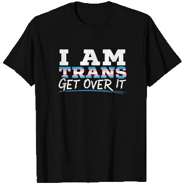 Discover I Am Trans Get Over It LGBTQ Pride Transgender T Shirts