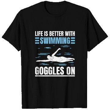 Discover Swimmer Swimming Life Is Better With Swim Googles T Shirts