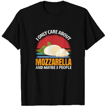 Discover I Only Care About Mozzarella And Maybe 3 People T Shirts