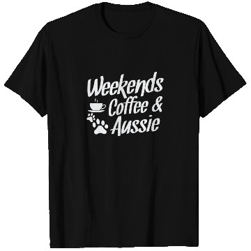 Discover Weekends Coffee and Aussie Australian Shepherd T Shirts