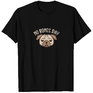 Discover No Bones Day, Pug T Shirts