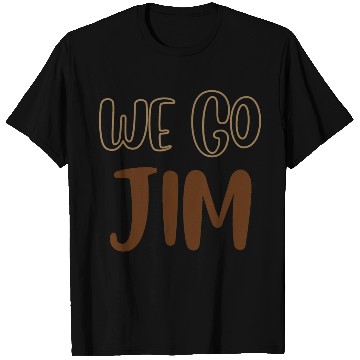 Discover we go Jim, gym funny with brown text T Shirts