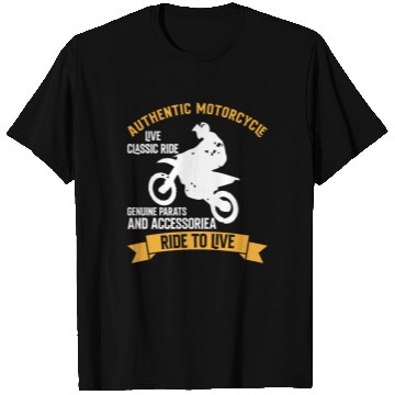 Discover AUTHENTIC MOTORCYCLE RIDE TO LIVE T Shirts