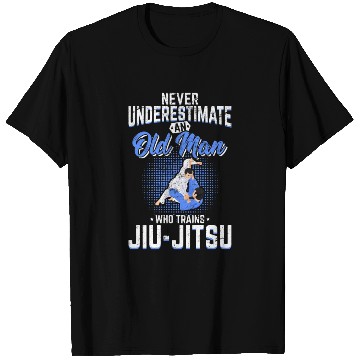 Discover Never Underestimate An Old Man Jiu Jitsu BJJ Jiu-J T Shirts