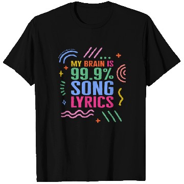 Discover Music Teacher T Shirts, My Brain Is 99.9% Song