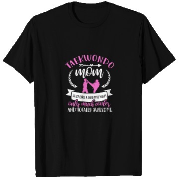 Discover Taekwondo Mom Just Like A Normal Mom T Shirts