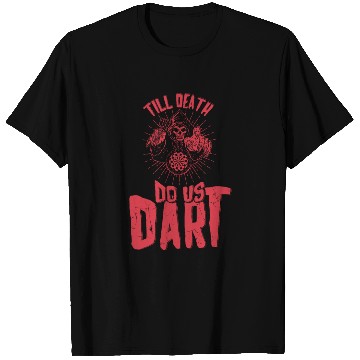 Discover Till Death Do Us Dart T Shirts