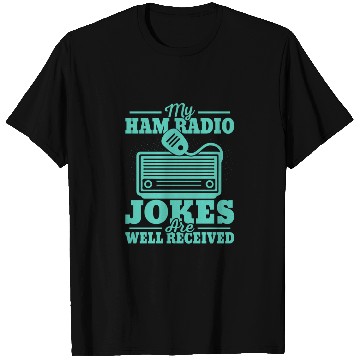 Discover My Ham Radio Jokes Are Well Received Operator Ama T Shirts