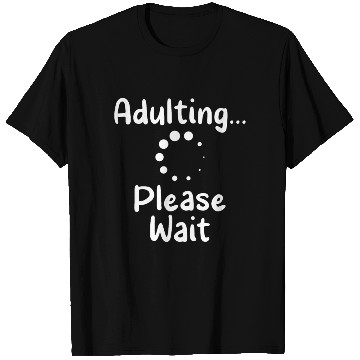 Discover Adulting Please Wait Birthday Adulthood Adult T Shirts