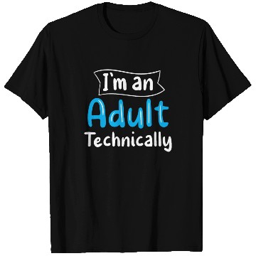 Discover I'm An Adult Technically Adulting Birthday T Shirts
