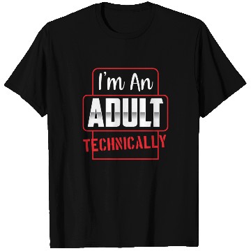 Discover I'm An Adult Technically Birthday Adulting T Shirts