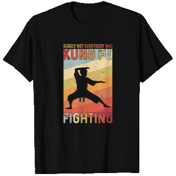 Discover Surely Not Everybody Was Kung Fu Fighting T Shirts