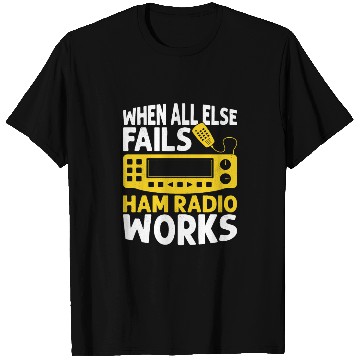 Discover When All Else Fails Ham Radio Works Operator Amat T Shirts